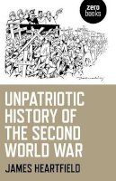 James Heartfield - Unpatriotic History of the Second World War - 9781780993782 - V9781780993782