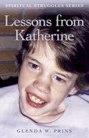 Glenda Prins - Lessons from Katherine – Spiritual Struggles series - 9781780994512 - V9781780994512
