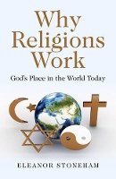 Eleanor Stoneham - Why Religions Work – God`s Place in the World Today - 9781780994963 - V9781780994963