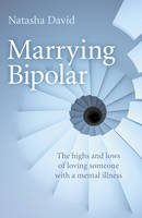 Natasha David - Marrying Bipolar: The Highs And Lows Of Loving Someone With A Mental Illness - 9781780995847 - V9781780995847