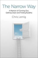 Chris Lemig - Narrow Way, The – A Memoir Of Coming Out, Getting Clean and Finding Buddha - 9781780997490 - V9781780997490