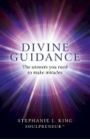 Stephanie King - Divine Guidance – The answers you need to make miracles - 9781780997940 - V9781780997940