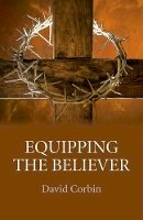 David Corbin - Equipping the Believer - 9781780999968 - V9781780999968