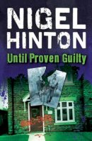 Nigel Hinton - Until Proven Guilty - 9781781120880 - V9781781120880