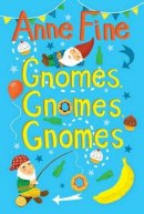 Anne Fine - Gnomes, Gnomes, Gnomes - 9781781122044 - V9781781122044