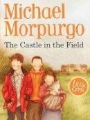 Michael Morpurgo - The Castle in the Field - 9781781122877 - V9781781122877