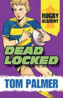 Tom Palmer - Rugby Academy: Deadlocked - 9781781123997 - V9781781123997