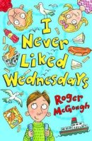 Roger Mcgough - I Never Liked Wednesdays - 9781781124628 - V9781781124628