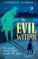 Catherine Macphail - The Evil Within: How Young Henry Jekyll Became Mr Hyde - 9781781125878 - V9781781125878