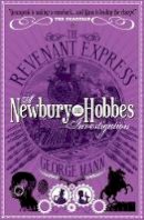 George Mann - The Revenant Expres: A Newbury & Hobbes Investigation - 9781781160060 - V9781781160060