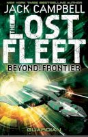 Jack Campbell - The Lost Fleet: Beyond the Frontier - 9781781164648 - 9781781164648
