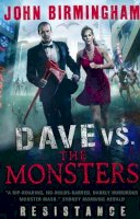 John Birmingham - Dave vs. the Monsters: Resistance (David Hooper 2) - 9781781166239 - V9781781166239