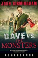 John Birmingham - Dave vs. the Monsters: Ascendance (David Hooper): 3 - 9781781166253 - V9781781166253