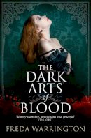 Freda Warrington - The Dark Arts of Blood - 9781781167106 - V9781781167106