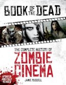 Jamie Russell - Book of the Dead: The Complete History of Zombie Cinema (Updated & Fully Revised Edition) - 9781781169254 - V9781781169254
