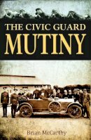 Brian Mccarthy - Civic Guard Mutiny - 9781781170458 - 9781781170458