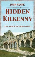 Mr John B. Keane - Hidden Kilkenny - 9781781171578 - KMK0013204