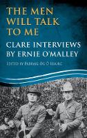 Padraig Og O Ruairc (Ed.) - The Men Will Talk to Me: Clare Interviews: Clare Interviews by Ernie O´Malley - 9781781174180 - 9781781174180