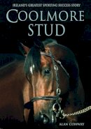 Alan Conway - Coolmore Stud: Ireland's Greatest Sporting Success Story - 9781781175088 - 9781781175088