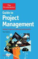 Paul Roberts - The Economist Guide to Project Management 2nd Edition: Getting it right and achieving lasting benefit - 9781781250693 - V9781781250693
