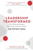 Peter Fuda - Leadership Transformed: How Ordinary Managers Become Extraordinary Leaders - 9781781251256 - V9781781251256