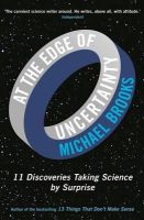 Michael Brooks - At the Edge of Uncertainty: 11 Discoveries Taking Science by Surprise - 9781781251287 - V9781781251287