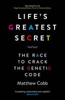 Matthew Cobb - Life´s Greatest Secret: The Race to Crack the Genetic Code - 9781781251416 - V9781781251416