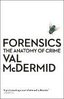 McDermid, Val - Forensics: The Anatomy of Crime - 9781781251706 - V9781781251706