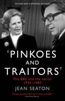 Jean Seaton - Pinkoes and Traitors: The BBC and the Nation, 1974-1987 - 9781781252727 - V9781781252727