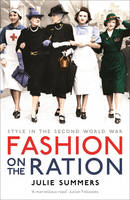 Julie Summers - Fashion on the Ration: Style in the Second World War - 9781781253274 - V9781781253274