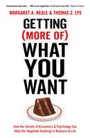 Margaret Neale - Getting (More Of) What You Want: How the Secrets of Economics & Psychology Can Help You Negotiate Anything in Business & Life - 9781781253465 - V9781781253465