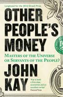 John Kay - Other People´s Money: Masters of the Universe or Servants of the People? - 9781781254455 - V9781781254455