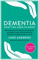 June Andrews - Dementia: What You Need to Know: Practical advice for families, professionals, and people living with dementia and Alzheimer´s Disease around the world - 9781781256701 - V9781781256701