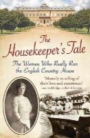 Tessa Boase - Housekeeper's Tale: The Women Who Really Ran the English Country House - 9781781314104 - V9781781314104