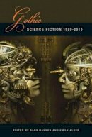 Sara Wasson (Ed.) - Gothic Science Fiction: 1980-2010 (Liverpool Science Fiction Texts and Studies) - 9781781380031 - V9781781380031