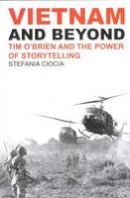 Stefania Ciocia - Vietnam and Beyond: Tim O'Brien and the Power of Storytelling - 9781781380048 - V9781781380048