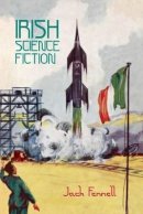 Jack Fennell - Irish Science Fiction (Liverpool Science Fiction Texts and Studies LUP) - 9781781381199 - V9781781381199
