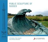 Jill Seddon - Public Sculpture of Sussex (Public Sculpture of Britain) - 9781781381250 - V9781781381250