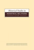 Paul Smith - Historical Studies in Industrial Relations, Volume 35 2014 - 9781781381496 - V9781781381496