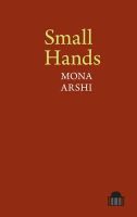 Mona Arshi - Small Hands (Pavilion Poetry LUP) - 9781781381816 - V9781781381816