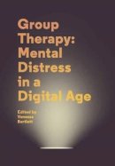 Vanessa Bartlett (Ed.) - Group Therapy: Mental Distress in a Digital Age: A User Guide - 9781781381885 - V9781781381885