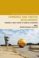 Sharae Deckard - Combined and Uneven Development: Towards a New Theory of World-Literature (Postcolonialism Across the Disciplines LUP) - 9781781381915 - V9781781381915