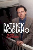 Akane Kawakami - Patrick Modiano (Modern French Writers) - 9781781382745 - V9781781382745