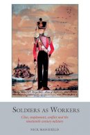 Nick Mansfield - Soldiers as Workers (Studies in Labour History LUP) - 9781781382783 - V9781781382783