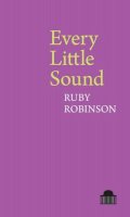 Ruby Robinson - Every Little Sound (Pavilion Poetry LUP) - 9781781382912 - V9781781382912