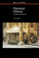 Leon Wainwright - Phenomenal Difference: A Philosophy of Black British Art (Value Art Politics LUP) - 9781781383124 - V9781781383124