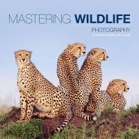 R Garvey–Williams - Mastering Wildlife Photography - 9781781450864 - V9781781450864