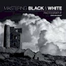 J Walmsley - Mastering Black & White Photography - 9781781450871 - V9781781450871
