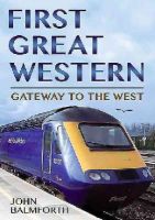 John Balmforth - First Great Western: Gateway to the West - 9781781550045 - V9781781550045