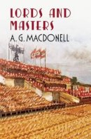 Archibald Gordon Macdonell - Lords and Masters (Fonthill Complete A. G. Macdonell) - 9781781550182 - V9781781550182